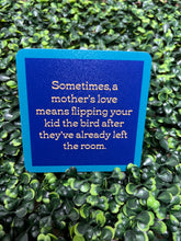 Mothers Love Coaster